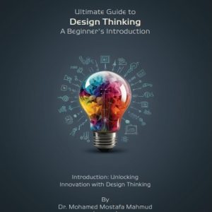 Ultimate Guide to Design Thinking A Beginner’s introduction